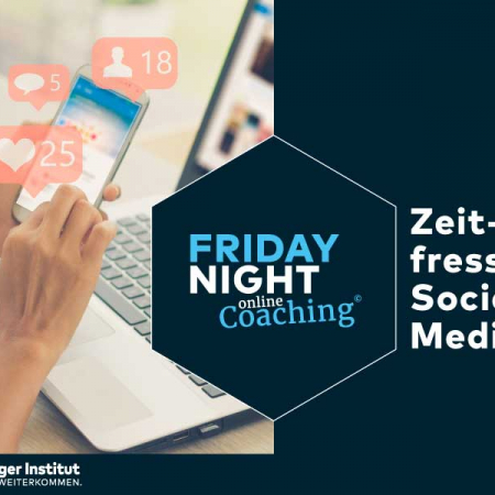Friday Night Coaching: Zeitfresser Social Media. Was suchen wir wirklich?