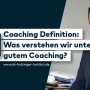 Definition Coaching: Was wir unter gutem Coaching verstehen