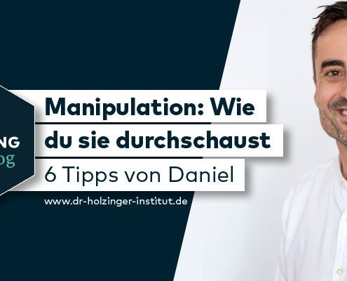 Manipulation durchschauen. 6 Tipps von Daniel